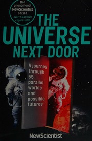 The Universe Next Door A Journey Through 55 Alternative Realities Parallel Worlds And Possible Futures Unknown