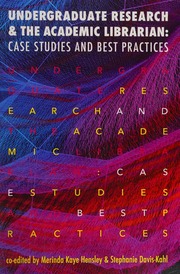 Undergraduate Research And The Academic Librarian Case Studies And Best Practices Hensley