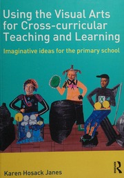 Using The Visual Arts For Crosscurricular Teaching And Learning Imaginative Ideas For The Primary School Hosack