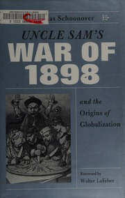 Uncle Sams War Of 1898 And The Origins Of Globalization Schoonover