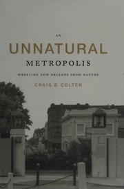 An Unnatural Metropolis Wresting New Orleans From Nature Colten