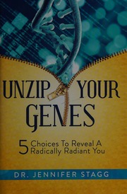 Unzip Your Genes 5 Choices To Reveal A Radically Radiant You Stagg