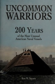 Uncommon Warriors Two Centuries Of The Of The Most Unusual American Naval Vessels Sayers