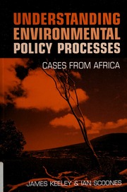 Understanding Environmental Policy Processes Cases From Africa Keeley