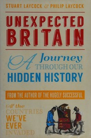 Unexpected Britain A Journey Through Our Hidden History Laycock