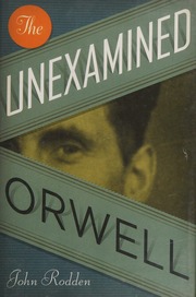 The Unexamined Orwell 1st Ed Rodden John