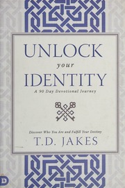 Unlock Your Identity A 90 Day Devotional Journey Discover Who You Are And Fulfill Your Destiny Jakes