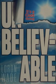 Unbelievable Its A God Thing Wade Loron 1938