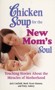Chicken Soup For The New Moms Soul Touching Stories About The Miracles Of Motherhood Aubery