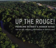 Up The Rouge Paddling Detroits Hidden River Thurtell Joel