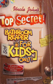 Uncle Johns Top Secret Bathroom Reader For Kids Only Bathroom Readers Institute
