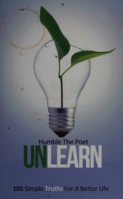 Unlearn 101 Simple Truths For A Better Life Humble The Poet