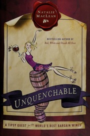 Unquenchable A Tipsy Quest For The Worlds Best Bargain Wines Maclean