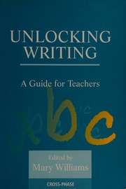 Unlocking Writing A Guide For Teachers Williams Mary 1948