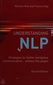 Understanding Nlp Strategies For Better Workplace Communication Without The Jargon 2nd Ed Kite