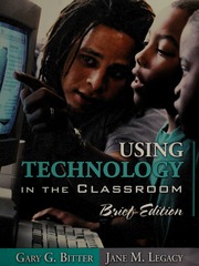 Using Technology In The Classroom Brief Ed Bitter Gary G Legacy