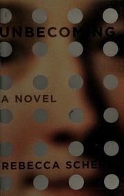 Unbecoming A Novel Scherm Rebecca Author