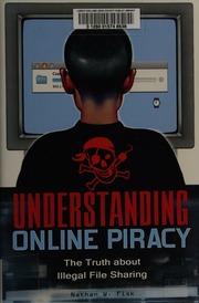 Understanding Online Piracy The Truth About Illegal File Sharing Fisk