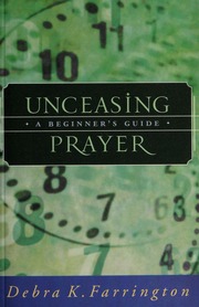 Unceasing Prayer A Beginners Guide Farrington Debra K