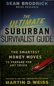 The Ultimate Suburban Survivalist Guide The Smartest Money Moves To Prepare For Any Crisis Brodrick