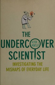 The Undercover Scientist Investigating The Mishaps Of Everyday Life Bentley