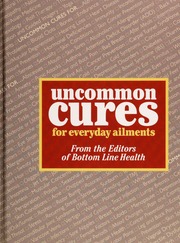 Uncommon Cures For Everyday Ailments From The Editors Of Bottom Line Health Unknown