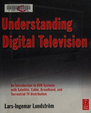 Understanding Digital Television An Introduction To Dvb Systems With Satellite Cable Broadband And Terrestrial Tv Lundström