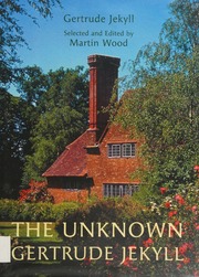 The Unknown Gertrude Jekyll Jekyll Gertrude 18431932 Wood Martin A