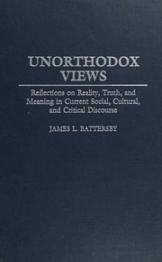 Unorthodox Views Reflections On Reality Truth And Meaning In Current Social Cultural And Critical Discourse Battersby