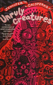 Unruly Creatures Caloyeras Jennifer Author
