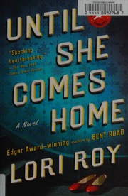 Until She Comes Home A Novel Roy Lori Author