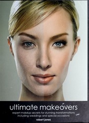 Ultimate Makeovers Expert Makeup Secrets For Stunning Transformations Including Weddings And Special Occasions Jones