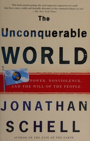 The Unconquerable World Power Nonviolence And The Will Of The People Schell