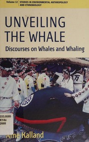 Unveiling The Whale Discourses On Whales And Whaling Kalland