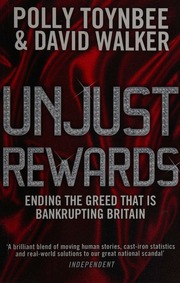 Unjust Rewards Ending The Greed That Is Bankrupting Britain Toynbee