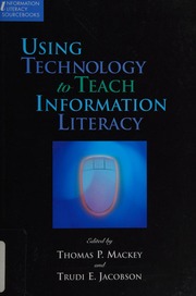 Using Technology To Teach Information Literacy Mackey Thomas P Jacobson