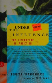 Under The Influence The Literature Of Addiction Modern Library Pbk Ed Shannonhouse