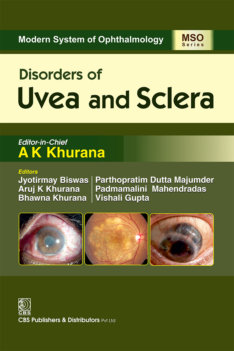 Disorders Of Uvea Sclera First Edition Ak Khurana Jyotirmay Biswas Padmamalini Mahendradas Vishali Gupta Parthopratim Dutta Majumder Aruj K Khurana Bhawna Khurana