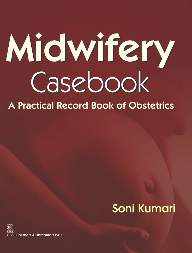 Midwifery Casebook A Practical Record Book Of Obstetrics First Soni Kumari