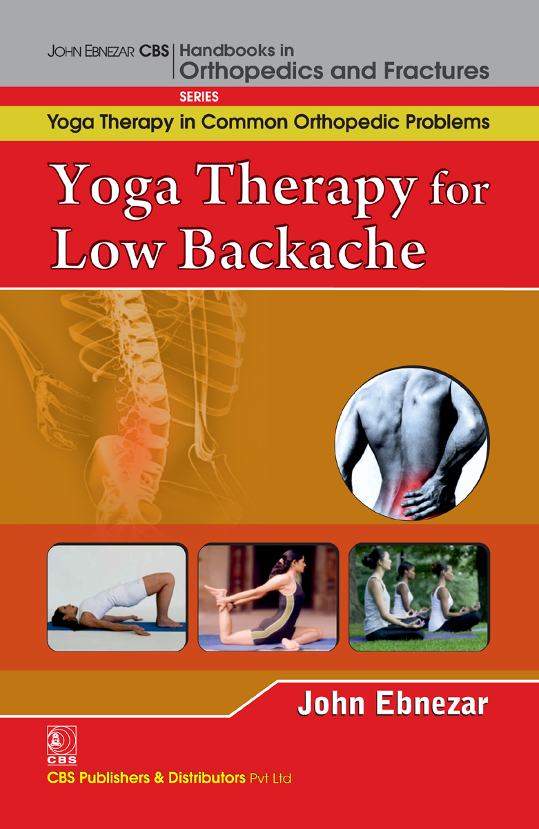 Yoga Therapy For Low Backache First Edition John Ebnezar