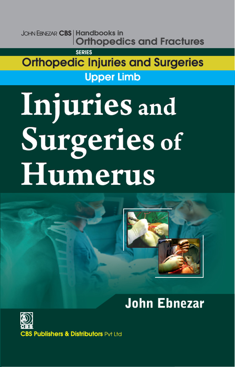 Injuries And Surgeries Of Humerus First Edition John Ebnezar