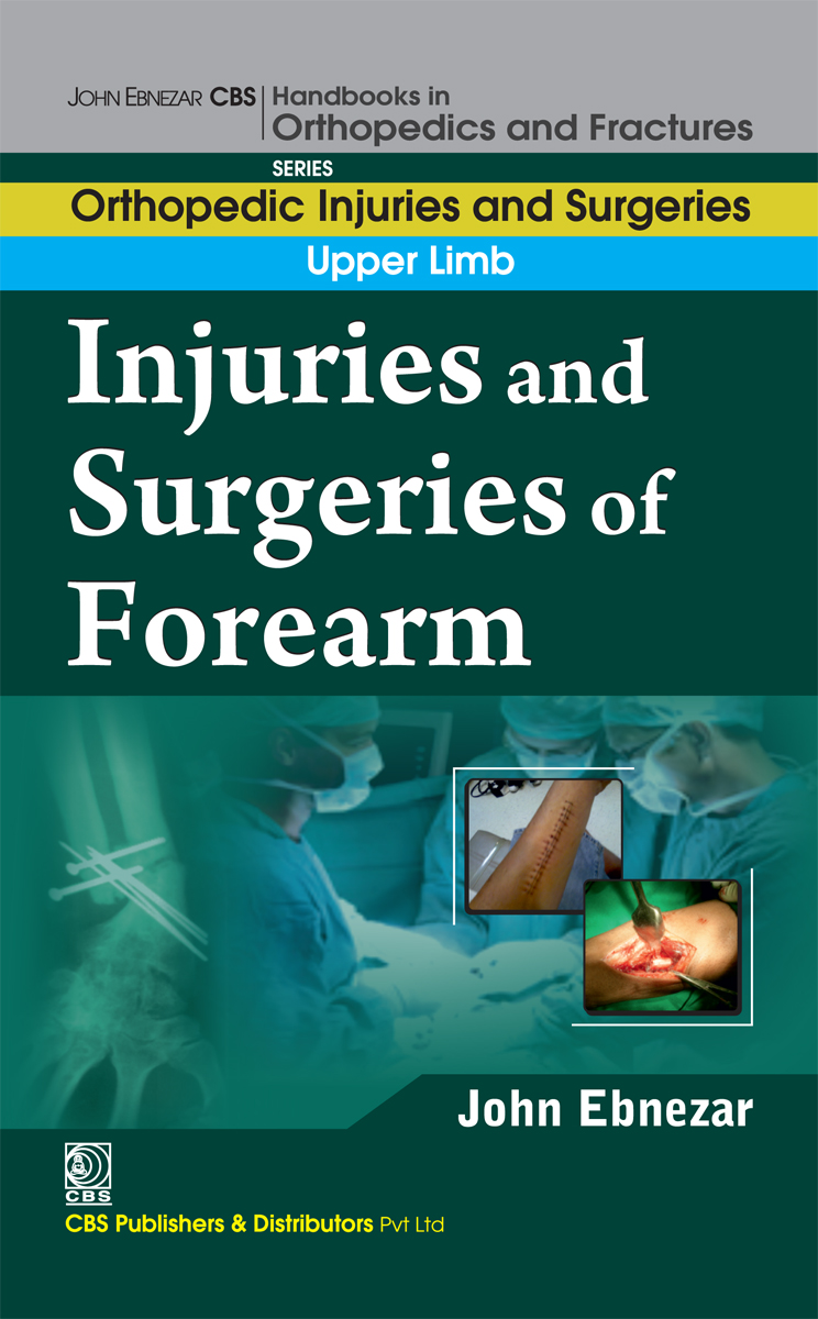 Injuries And Surgeries Of Forearm First Edition John Ebnezar