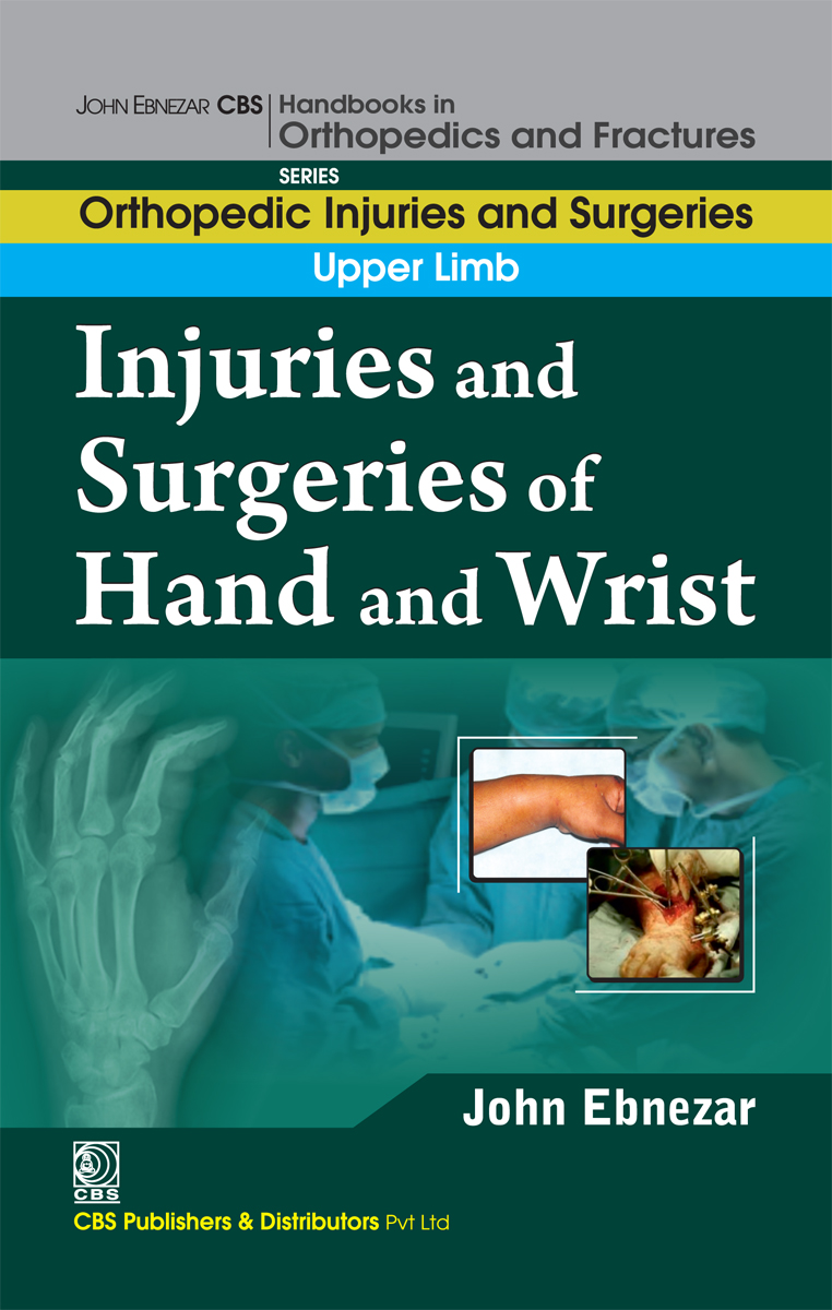 Injuries And Surgeries Of Hand And Wrist First Edition John Ebnezar