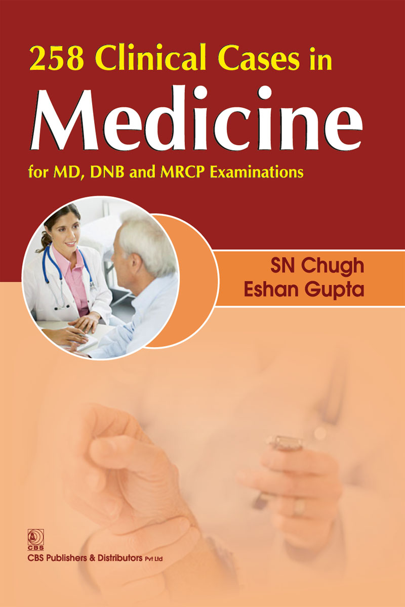 258 Clinical Cases In Medicine For Dnb And Mrcp Examinations First Edition Sn Chugh
