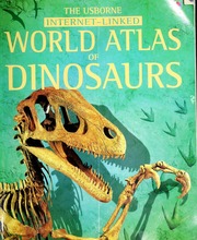 The Usborne Internetlinked World Atlas Of Dinosaurs Davidson