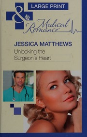Unlocking The Surgeons Heart Large Print Edition Matthews Jessica