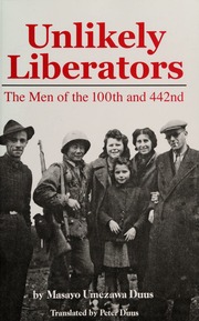 Unlikely Liberators The Men Of The 100th And 442nd Duus Masayo