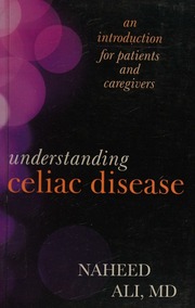 Understanding Celiac Disease An Introduction For Patients And Caregivers Ali