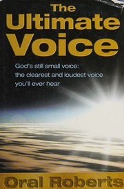 The Ultimate Voice Gods Still Small Voice The Clearest And Loudest Voice Youll Ever Hear 1st Ed Roberts