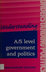 Understanding As Level Government And Politics A Guide For As Level Politics Students Wilson